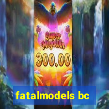 fatalmodels bc